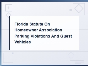 Florida Hoa Parking Laws for Guests and Violations