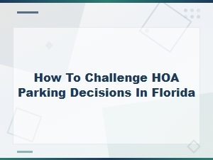 How to Challenge Hoa Parking Decisions in Florida